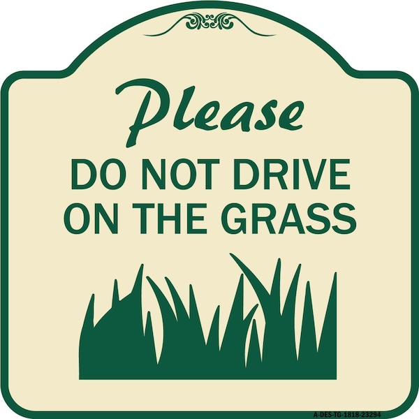 Signmission Please Do Not Drive on the Grass Heavy-Gauge Aluminum Architectural Sign, 18" x 18", TG-1818-23294 A-DES-TG-1818-23294 - main